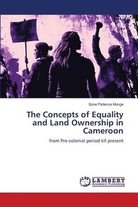 bokomslag The Concepts of Equality and Land Ownership in Cameroon