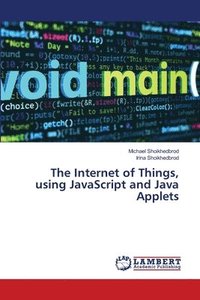 bokomslag The Internet of Things, using JavaScript and Java Applets