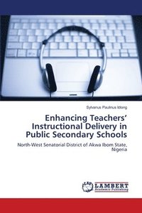 bokomslag Enhancing Teachers' Instructional Delivery in Public Secondary Schools