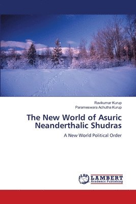 The New World of Asuric Neanderthalic Shudras 1