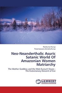 bokomslag Neo-Neanderthalic Asuric Satanic World Of Amazonian Women Matriarchy