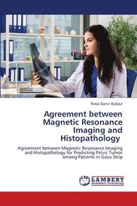 bokomslag Agreement between Magnetic Resonance Imaging and Histopathology