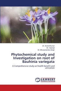 bokomslag Phytochemical study and Investigation on root of Bauhinia variegata