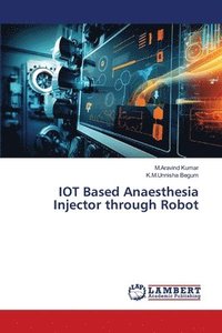 bokomslag IOT Based Anaesthesia Injector through Robot