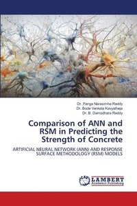 bokomslag Comparison of ANN and RSM in Predicting the Strength of Concrete