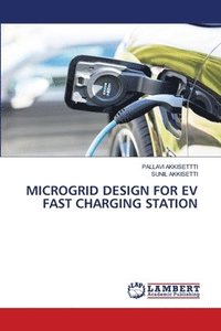 bokomslag Microgrid Design for Ev Fast Charging Station