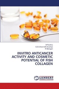 bokomslag Invitro Anticancer Activity and Cosmetic Potential of Fish Collagen