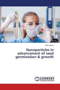 bokomslag Nanoparticles in advancement of seed germination & growth