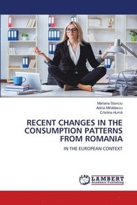 bokomslag Recent Changes in the Consumption Patterns from Romania