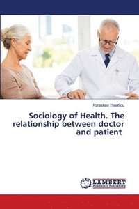 bokomslag Sociology of Health. The relationship between doctor and patient