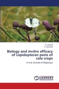 bokomslag Biology and invitro efficacy of Lepidopteran pests of cole crops