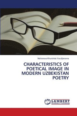 bokomslag Characteristics of Poetical Image in Modern Uzbekistan Poetry