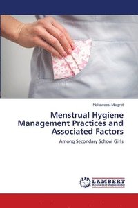 bokomslag Menstrual Hygiene Management Practices and Associated Factors