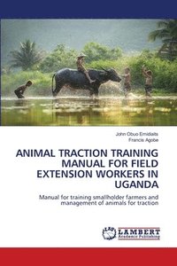 bokomslag Animal Traction Training Manual for Field Extension Workers in Uganda