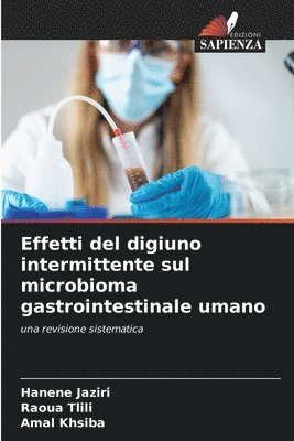 Hanène Jaziri, Raoua Tlili, Amal Khsiba - Effetti del digiuno intermittente sul microbioma gastrointestinale umano, Häftad