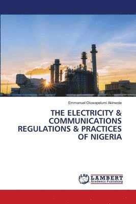 The Electricity & Communications Regulations & Practices of Nigeria 1