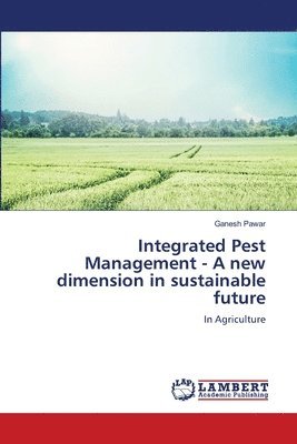 Integrated Pest Management - A new dimension in sustainable future 1