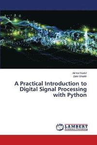 bokomslag A Practical Introduction to Digital Signal Processing with Python