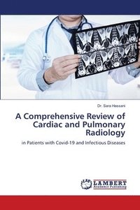 bokomslag A Comprehensive Review of Cardiac and Pulmonary Radiology