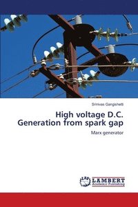 bokomslag High voltage D.C. Generation from spark gap