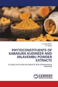 bokomslag Phytoconstituents of Kabasura Kudineer and Nilavembu Powder Extracts