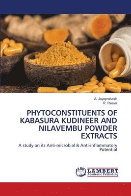 Phytoconstituents of Kabasura Kudineer and Nilavembu Powder Extracts 1