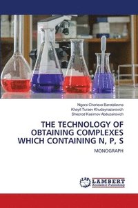 bokomslag The Technology of Obtaining Complexes Which Containing N, P, S