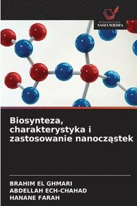 bokomslag Biosynteza, charakterystyka i zastosowanie nanocz&#261;stek