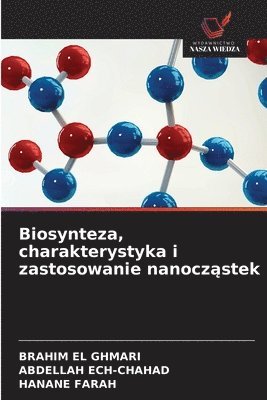 Biosynteza, charakterystyka i zastosowanie nanocz&#261;stek 1