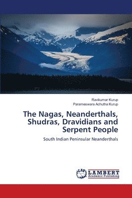 The Nagas, Neanderthals, Shudras, Dravidians and Serpent People 1