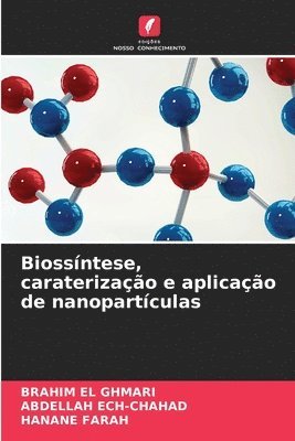 Brahim El Ghmari, Abdellah Ech-Chahad, Hanane Farah, BRAHIM EL GHMARI - Biossíntese, caraterização e aplicação de nanopartículas, Häftad