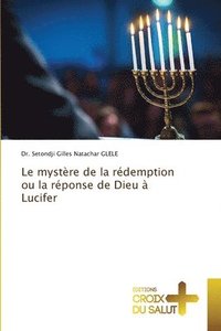 bokomslag Le mystre de la rdemption ou la rponse de Dieu  Lucifer