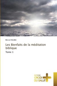 bokomslag Les Bienfaits de la mditation biblique