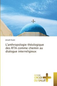 bokomslag L'anthropologie thologique des RTA comme chemin au dialogue interreligieux
