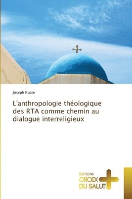 L'anthropologie thologique des RTA comme chemin au dialogue interreligieux 1