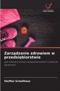bokomslag Zarz?dzanie zdrowiem w przedsi?biorstwie