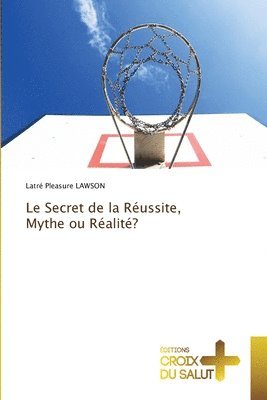 bokomslag Le Secret de la Russite, Mythe ou Ralit?