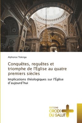 bokomslag Conquêtes, requêtes et triomphe de l'Église au quatre premiers siècles