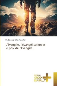 bokomslag L'Evangile, l'vanglisation et le prix de l'Evangile