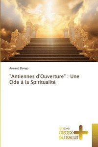 bokomslag 'Antiennes d'Ouverture': Une Ode à la Spiritualité