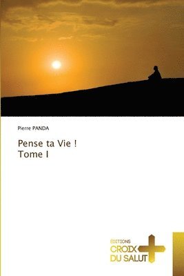 bokomslag Pense ta Vie ! Tome I