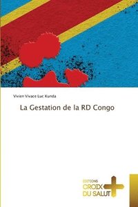 bokomslag La Gestation de la RD Congo