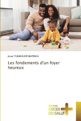 bokomslag Les fondements d'un foyer heureux