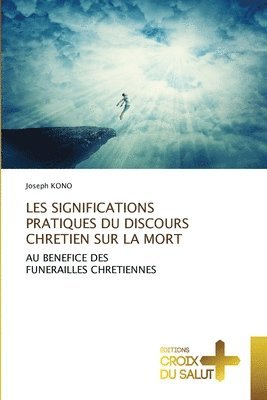 bokomslag Les Significations Pratiques Du Discours Chretien Sur La Mort