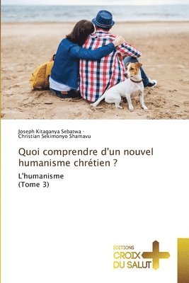 Joseph Kitaganya Sebatwa, Christian Sekimonyo Shamavu, Christian SEKIMONYO SHAMAVU - Quoi comprendre d'un nouvel humanisme chrétien ?, Häftad