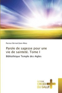 bokomslag Parole de sagesse pour une vie de saintet. Tome I