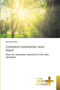 bokomslag Comment communier avec Dieu?