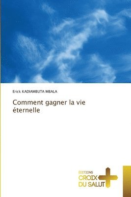 bokomslag Comment gagner la vie ternelle