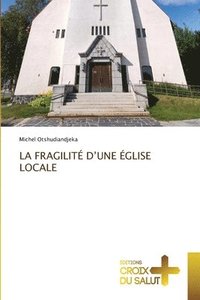 bokomslag La Fragilit d'Une glise Locale