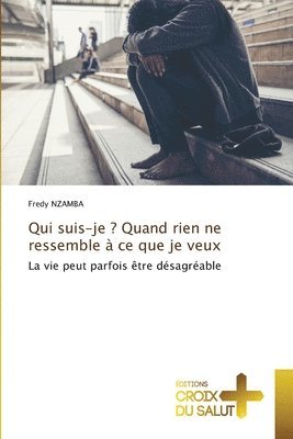 bokomslag Qui suis-je ? Quand rien ne ressemble  ce que je veux